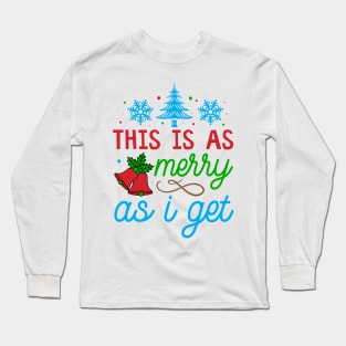 Unapologetically Grinchy: 'This is as Merry as I Get' Long Sleeve T-Shirt